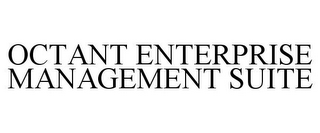 OCTANT ENTERPRISE MANAGEMENT SUITE