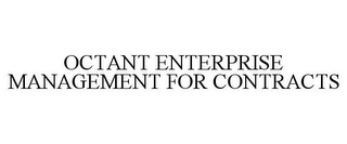 OCTANT ENTERPRISE MANAGEMENT FOR CONTRACTS