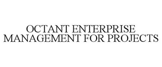 OCTANT ENTERPRISE MANAGEMENT FOR PROJECTS