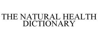 THE NATURAL HEALTH DICTIONARY