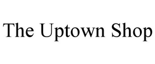 THE UPTOWN SHOP