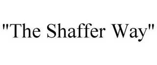 "THE SHAFFER WAY"