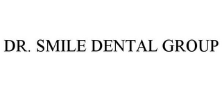 DR. SMILE DENTAL GROUP