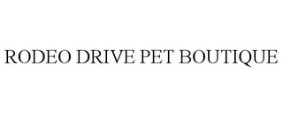 RODEO DRIVE PET BOUTIQUE