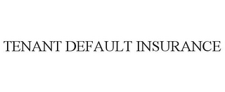 TENANT DEFAULT INSURANCE