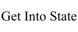 GET INTO STATE