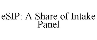 ESIP: A SHARE OF INTAKE PANEL