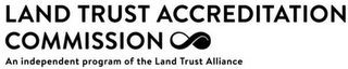 LAND TRUST ACCREDITATION COMMISSION AN INDEPENDENT PROGRAM OF THE LAND TRUST ALLIANCE