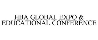 HBA GLOBAL EXPO & EDUCATIONAL CONFERENCE