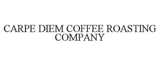 CARPE DIEM COFFEE ROASTING COMPANY