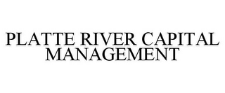 PLATTE RIVER CAPITAL MANAGEMENT