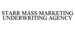 STARR MASS MARKETING UNDERWRITING AGENCY