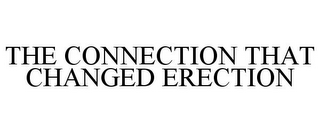 THE CONNECTION THAT CHANGED ERECTION