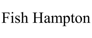FISH HAMPTON