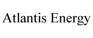 ATLANTIS ENERGY