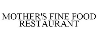 MOTHER'S FINE FOOD RESTAURANT