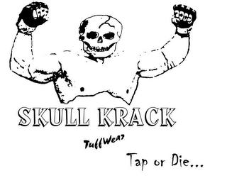 SKULL KRACK TUFFWEAR TAP OR DIE...