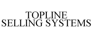 TOPLINE SELLING SYSTEMS