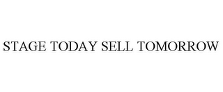 STAGE TODAY SELL TOMORROW