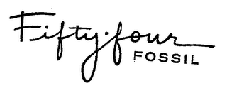 FIFTY·FOUR FOSSIL