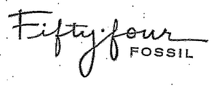 FIFTY FOUR FOSSIL