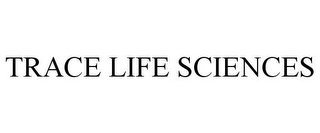 TRACE LIFE SCIENCES