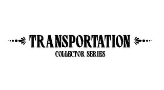 TRANSPORTATION COLLECTOR SERIES