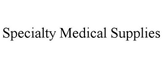 SPECIALTY MEDICAL SUPPLIES