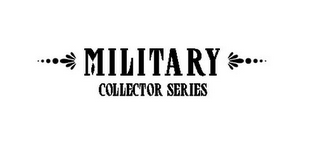 MILITARY COLLECTOR SERIES