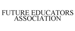 FUTURE EDUCATORS ASSOCIATION