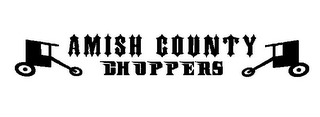 AMISH COUNTY CHOPPERS