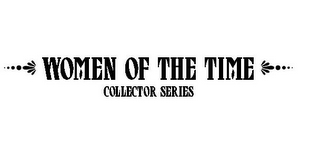 WOMEN OF THE TIME COLLECTOR SERIES