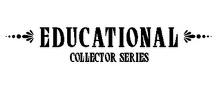 EDUCATIONAL COLLECTOR SERIES