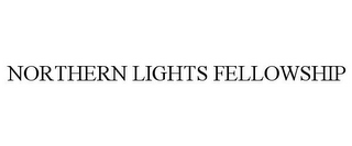 NORTHERN LIGHTS FELLOWSHIP