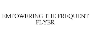 EMPOWERING THE FREQUENT FLYER