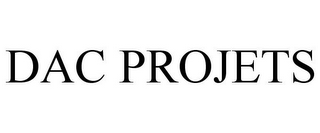 DAC PROJETS