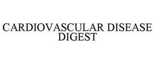 CARDIOVASCULAR DISEASE DIGEST