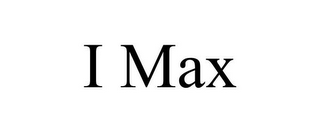 I MAX