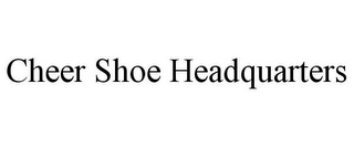 CHEER SHOE HEADQUARTERS