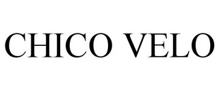 CHICO VELO
