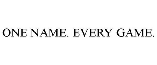 ONE NAME. EVERY GAME.