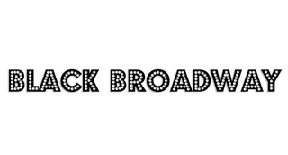 BLACK BROADWAY