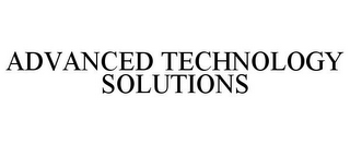 ADVANCED TECHNOLOGY SOLUTIONS