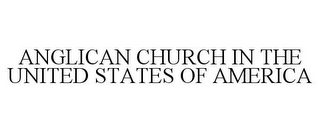 ANGLICAN CHURCH IN THE UNITED STATES OF AMERICA