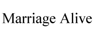 MARRIAGE ALIVE