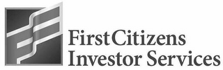 FIRST CITIZENS INVESTOR SERVICES