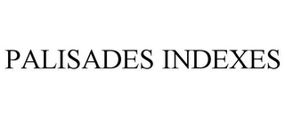 PALISADES INDEXES