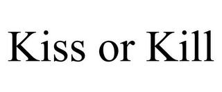 KISS OR KILL