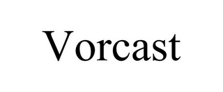 VORCAST