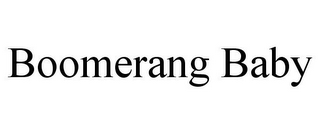 BOOMERANG BABY